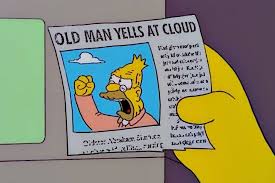Old Man Yells at Cloud